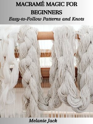 cover image of MACRAMÉ MAGIC FOR BEGINNERS
